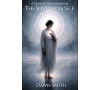 The Sovereign Self: A Spiral of Remembering