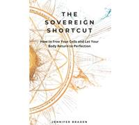 The Sovereign Shortcut: How to Free Your Cells and Let Your Body Return to Perfection