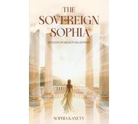 The Sovereign Sophia: Wisdom in Wealth: Wisdom in Wealth Blueprint (The Great Awakening)