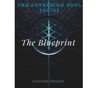The Sovereign Soul Series: The Blueprint