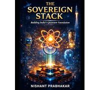 The Sovereign Stack: Building India's Quantum Foundation (The Quantum Capital)