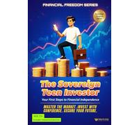 The Sovereign Teen Investor: Build Wealth Early, Start Investing Now, and Own Your Financial Future (Finance Hacks)