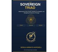 THE SOVEREIGN TRIAD: Mastering the Laws of Power, Building Your Kingdom, and Navigating the Seasons of Change