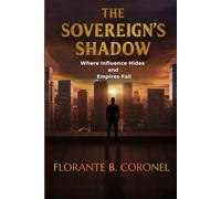 The Sovereign's Shadow: Where Influence Hides and Empires Fall
