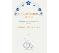 The Sovereign's Stone: A Romantic Collection of Poems (Series Title: The Vera Valentine Archive, When the World goes Quiet at Midnight.)