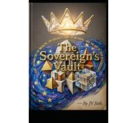 The Sovereign's Vault: The Geometry of Wealth, The Architecture of Meaning, and the Art of True Sovereignty (Hard Life Problems Worth Solving)