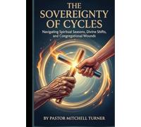 The Sovereignty Of Cycles: Navigating Spiritual Seasons, Divine Shifts & Congregational Wounds: Transitioning From A Traditional Minded Church To A Spiritual Healthy Church- Part 2