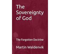 The Sovereignty of God: The Forgotten Doctrine