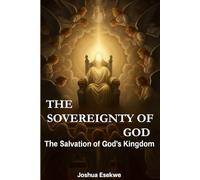 The Sovereignty of God: The Salvation of God's Kingdom