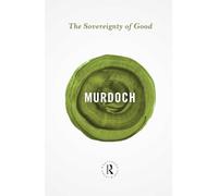 The Sovereignty of Good (Routledge Great Minds)