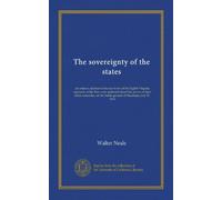 The sovereignty of the states: an oration; address to the survivors of the Eighth Virginia regiment, while they were gathered about the graves of ... the battle-ground of Manassas, July 21, 1910