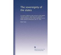 The sovereignty of the states: an oration; address to the survivors of the Eighth Virginia regiment, while they were gathered about the graves of ... the battle-ground of Manassas, July 21, 1910