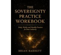 The Sovereignty Practice Workbook: Daily, Weekly, and Monthly Practices for Inner Authority (The Sovereign Self Companions and Workbooks)