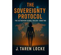 The Sovereignty Protocol: The Aetherion Global Trilogy: Book Two: 2