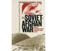 The Soviet-Afghan War: How a Superpower Fought and Lost (Modern War Studies)