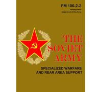 The Soviet Army: Specialized Warfare and Rear Area Support: FM 100-2-2