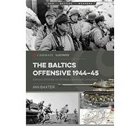 The Soviet Baltic Offensive, 1944-45: German Defense of Estonia, Latvia, and Lithuania (Casemate Illustrated)