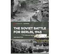 The Soviet Battle for Berlin, 1945 (Casemate Illustrated, 45)