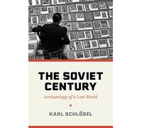The Soviet Century: Archaeology of a Lost World