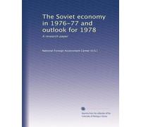 The Soviet economy in 1976-77 and outlook for 1978: A research paper
