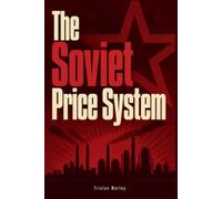 The Soviet Price System: A Practical Analysis of State-Set Pricing, Economic Planning Signals, Resource Allocation, and Market Distortions in a Command Economy