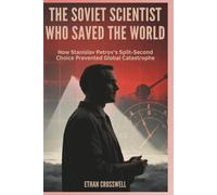 The Soviet Scientist Who Saved the World: How Stanislav Petrov’s Split-Second Choice Prevented Global Catastrophe (Prime Discovery)