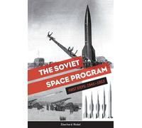 The Soviet Space Program: First Steps: 1941-1953: 1 (The Soviets in Space Series, 1)