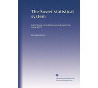 The Soviet statistical system: Labor force recordkeeping and reporting since 1957: Volume 2