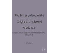 The Soviet Union and the Origins of the Second World War: Russo-German Relations and the Road to War, 1933-1941: 25 (The Making of the Twentieth Century)
