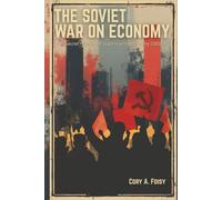 The Soviet War on Economy: The Secret History of Stalin's Anti-Economy (1928-42)