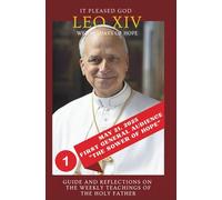 THE SOWER OF HOPE: First General Audience of Pope Leo XIV (May 21, 2025) - Wednesdays of Hope - Vol. 1 (Wednesday of Hope)