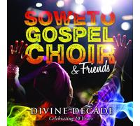 The Soweto Gospel Choir - Divine Decade