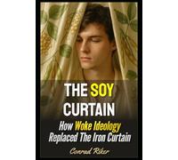 The Soy Curtain: How Woke Ideology Replaced The Iron Curtain (Redpilled Progressive (satire))
