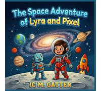 The Space Adventure of Lyra and Pixel