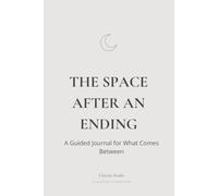 The Space After an Ending: A Guided Journal for What Comes Between