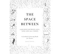 The Space Between: A Guided Colouring Book for Healing, Reflection and Emotional Expression for Women