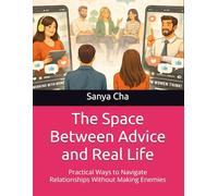 The Space Between Advice and Real Life: Practical Ways to Navigate Relationships Without Making Enemies