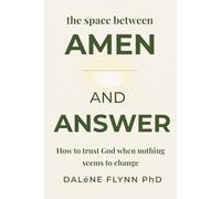 The space between Amen and Answer: How to trust God when nothing seems to change