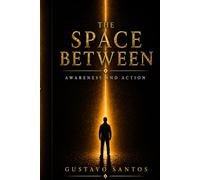 The Space Between: Awareness and Action (The Crossing)