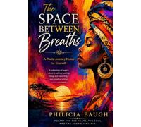 The Space Between Breaths: A Poetic Journey Home to Yourself
