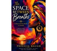 The Space Between Breaths: A Poetic Journey Home to Yourself
