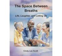 The Space Between Breaths: Life, Laughter, and Letting Go