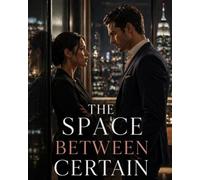 The Space Between Certain: A Contemporary Enemies-to-Lovers Romance: 1 (The Uncertain)