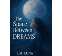 THE SPACE BETWEEN DREAMS