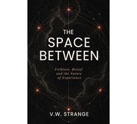 The Space Between: Folklore, Belief, and the Nature of Experience
