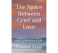 The Space Between Grief and Love: A Reflection on Grief, Trauma Bonds, and Reclaiming Yourself