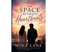 The Space Between Heartbeats: A story about timing, second chances, and the love we never truly leave behind