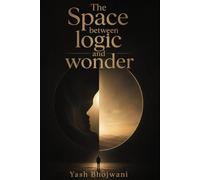 The Space between Logic and Wonder: A Grounded Inquiry into Consciousness, Belief, and What it Means to be a Human