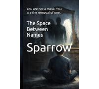 The Space Between Names: You are not a mask. You are the removal of one.