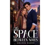The Space Between Notes: A quick-witted violinist and a guarded pianist must learn that love, like music, only works when both people are brave enough to be heard. (Home & Heart Trilogy)